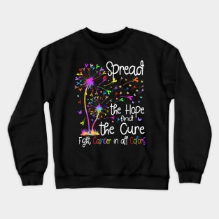 Fight Cancer In All And Every Color Ribbons Dandelion Flower Crewneck Sweatshirt